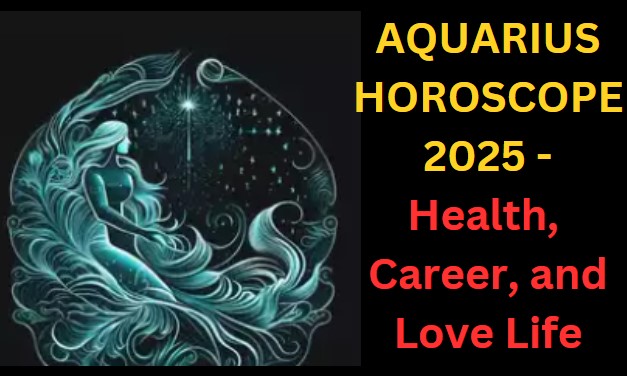 Aquarius Horoscope 2025 : Health, Career, Finances & Love Life Insights with Remedies for Success