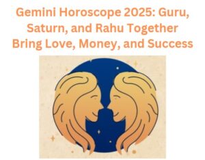 Gemini Horoscope 2025: Guru, Saturn, and Rahu Together Bring Love, Money, and Success