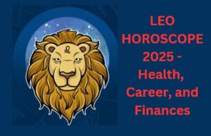 Leo Horoscope 2025: Mixed Opportunities and Challenges in Health, Career, and Finances : Powerful Remedies for Prosperity