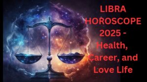 Libra Horoscope 2025: Health, Career, Love, and Remedies for a Prosperous Year