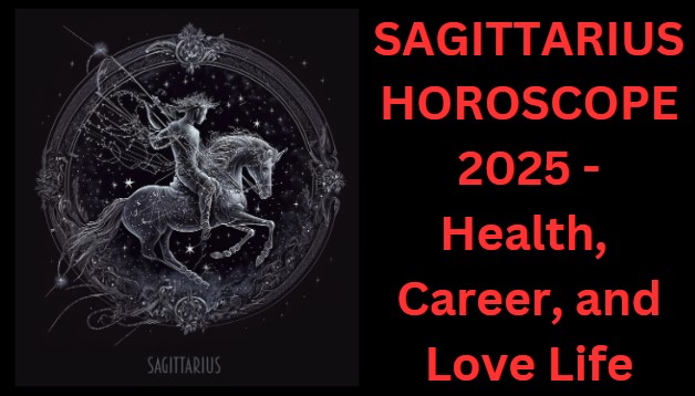 Sagittarius Horoscope 2025 : Health, Career, and Financial Predictions with Powerful Remedies for a Thriving Year